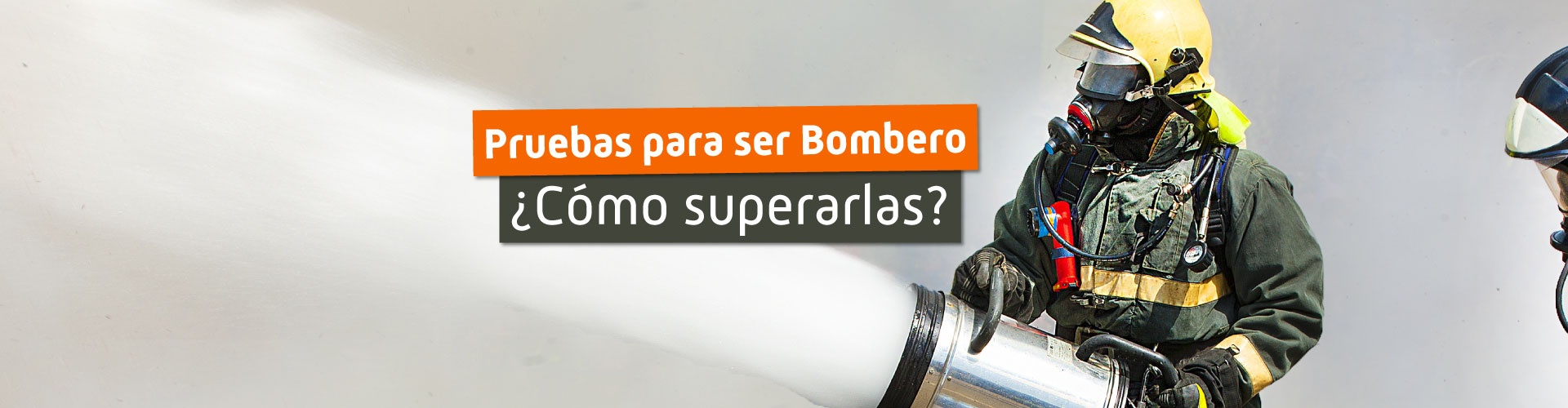 Pruebas para ser Bombero ¿Cómo superarlas?