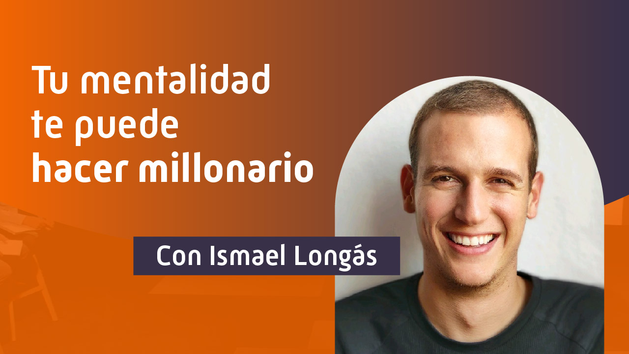 Tu mentalidad te puede hacer millonario