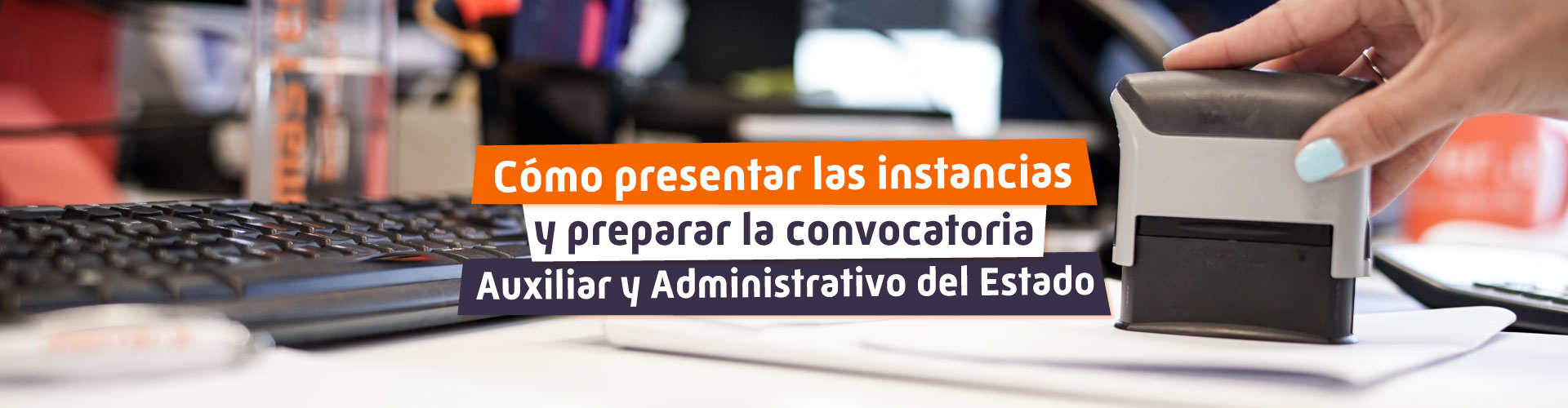 Cómo presentar las Instancias a las Oposiciones de la Administración General del Estado 